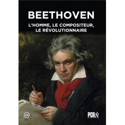 Beethoven, l'homme, le compositeur, le révolutionnaire