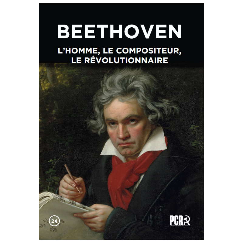 Beethoven, l'homme, le compositeur, le révolutionnaire